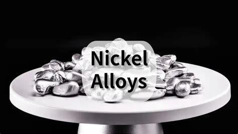 Nickel Alloys: Exploring Applications and Innovations in High-Performance Engineering!